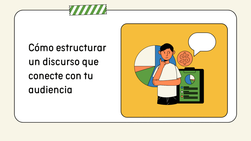 Cómo estructurar un discurso que conecte con tu audiencia