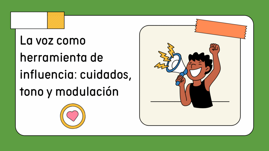 La voz como herramienta de influencia: cuidados, tono y modulación